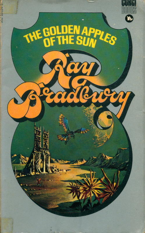 The golden apples of the sun : stories of weird, beautiful and wonderfully improbable people, places and things / by Ray Bradbury cover