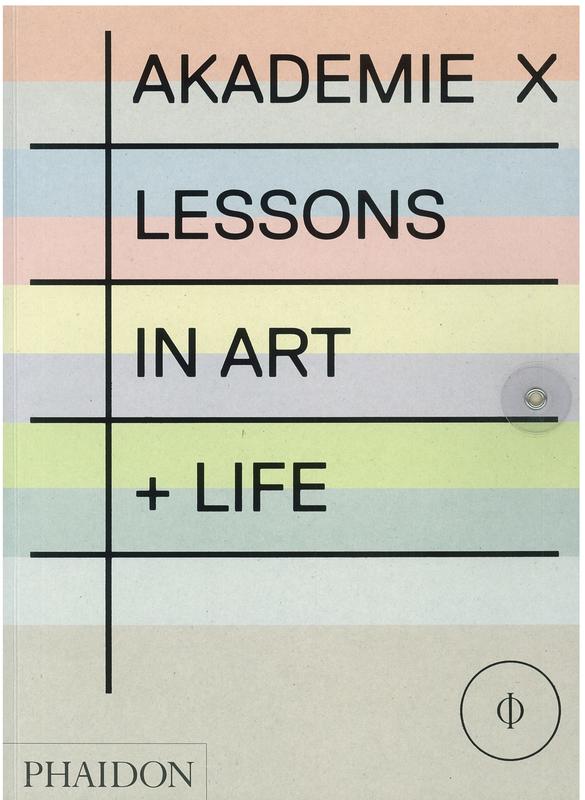 Akademie X : lessons in art + life / [Craig Garrett] cover