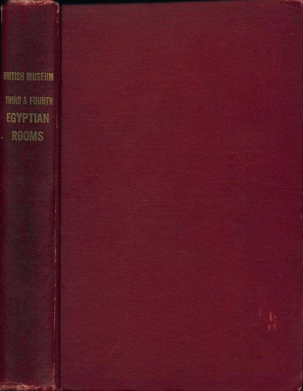 A guide to the third and fourth Egyptian rooms : predynastic antiquities, mummied birds and animals, portrait statues, figures of gods, tools, implements and weapons, scarabs, amulets, jewellery, and other objects connected with the funeral rites / E. A. Wallis Budge and H. Hall cover