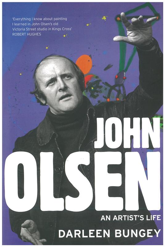 John Olsen : an artist's life / Darleen Bungey cover