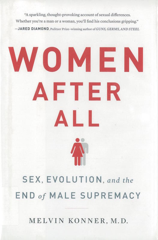 Women after all : sex, evolution, and the end of male supremacy / Melvin Connor, M.D. cover