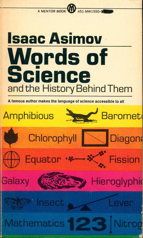 Words of science and the history behind them  / Isaac Asimov ; illustrated by William Barss cover