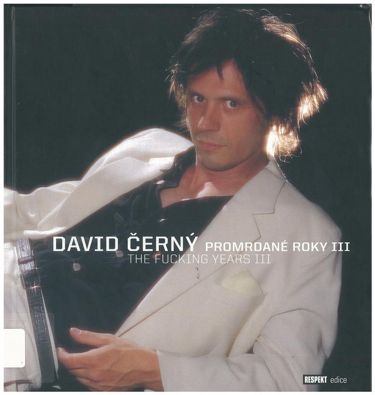 David Cerny : promrdane roky III = David Cerny : the fucking years III cover
