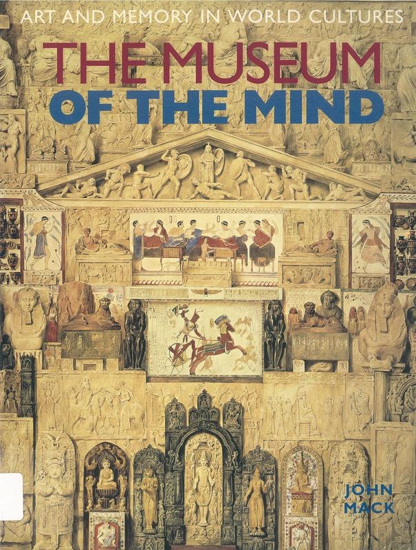 The museum of the mind : art and memory in world cultures /​ John Mack cover