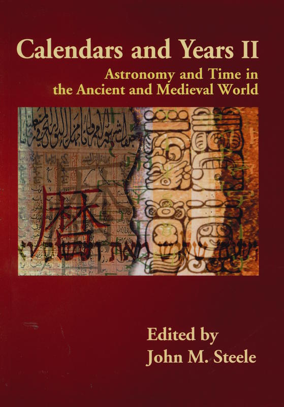 Calendars and years II : astronomy and time in the ancient and medieval world / edited by John M. Steele cover