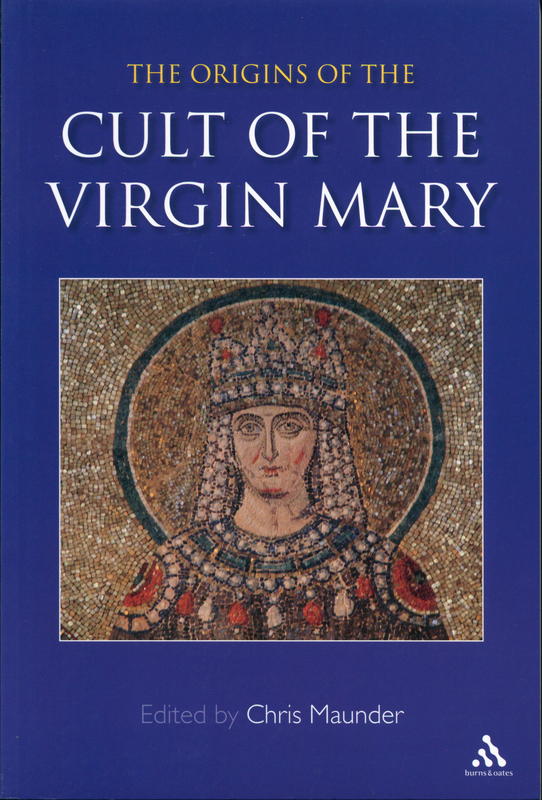 Origins of the cult of the Virgin Mary / edited by Chris Maunder cover