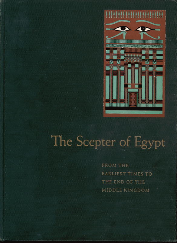 The scepter of Egypt : a background for the study of the Egyptian antiquities in the Metropolitan Museum of Art : part I : from the earliest times to the end of the Middle Kingdom cover