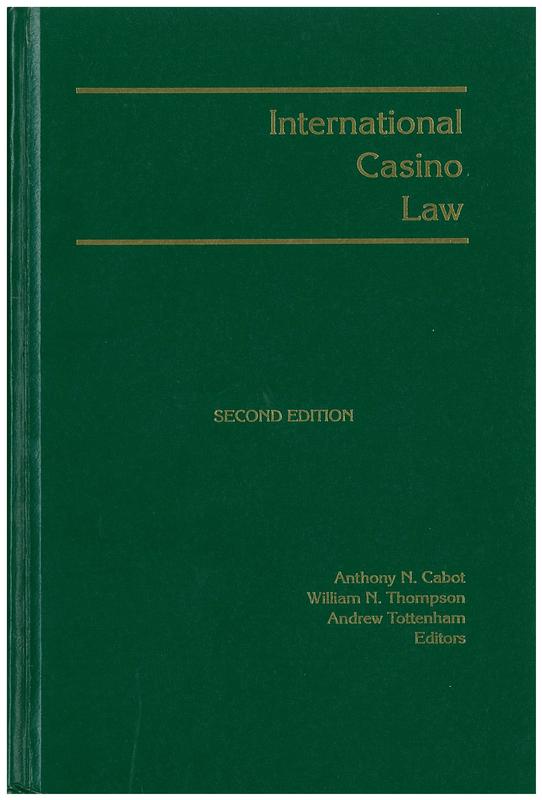 International casino law / Anthony N. Cabot, William N. Thompson, Andrew Tottenham, editors cover