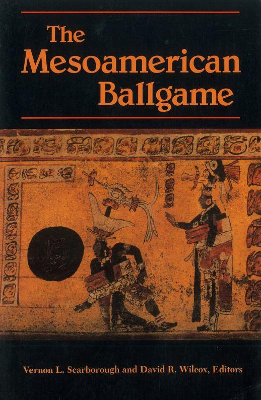 The Mesoamerican ballgame / edited by Vernon L. Scarbourough and David R. Wilcox cover