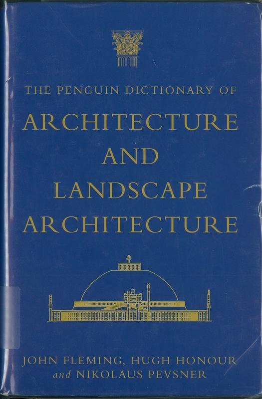 The Penguin dictionary of architecture and landscape architecture /​ John Fleming, Hugh Honour, Nikolaus Pevsner cover