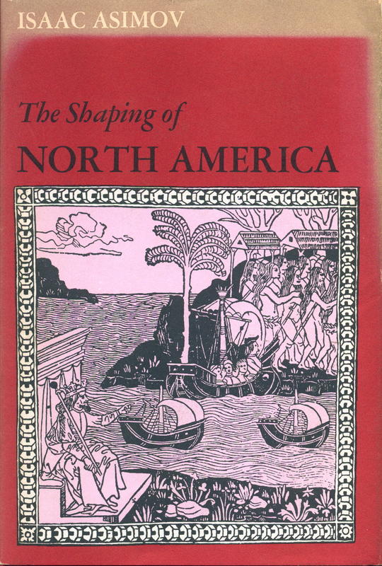 The shaping of North America : from earliest times to 1763 / Isaac Asimov cover