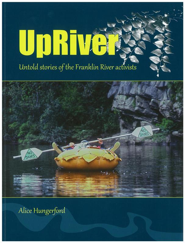 UpRiver : untold stories of the Franklin River activitists / Alice Hungerford cover