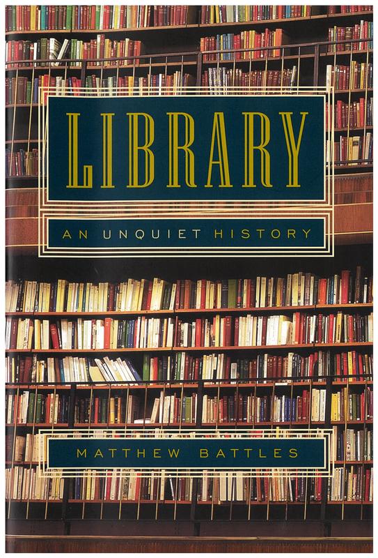 Library : an unquiet history / Matthew Battles cover