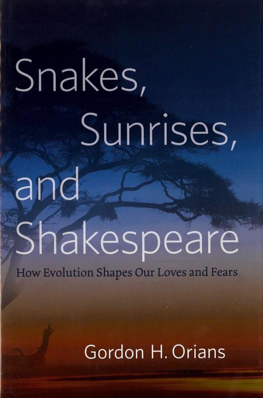 Snakes, sunrises, and Shakespeare : how evolution shapes our loves and fears / Gordon H. Orians cover