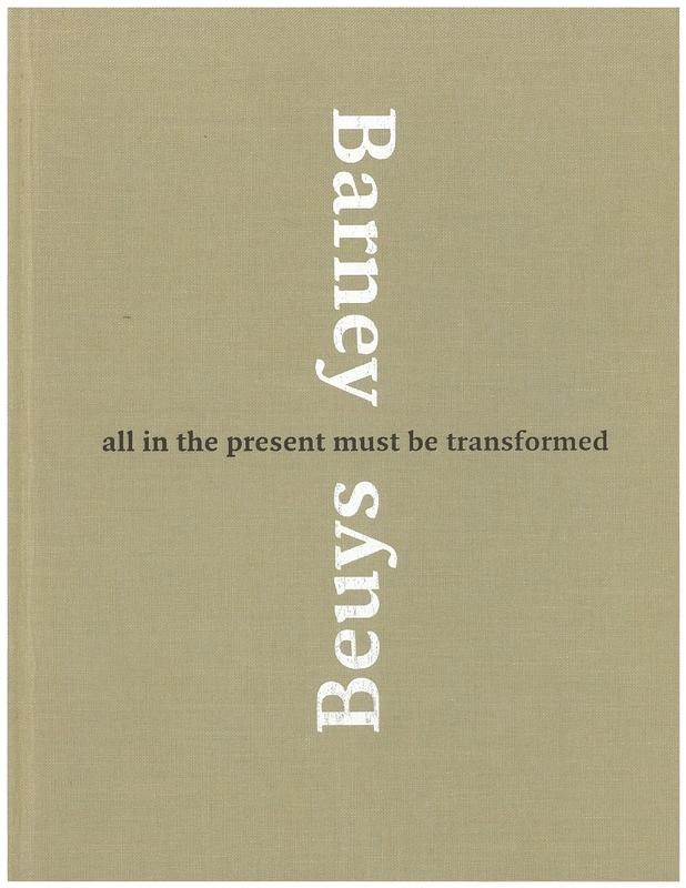 Barney, Beuys : all in the present must be transformed / Matthew Barney, Joseph Bays cover