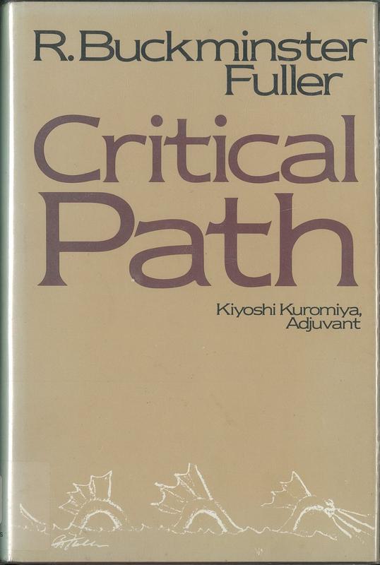 Critical path / R. Buckminster Fuller ; adjuvant, Kiyoshi Kuromiya cover