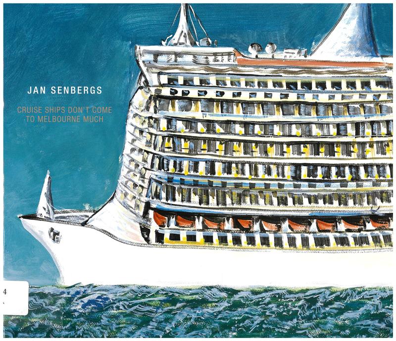 Jan Senbergs : cruise ships don't come to Melbourne much / Niagara Galleries cover