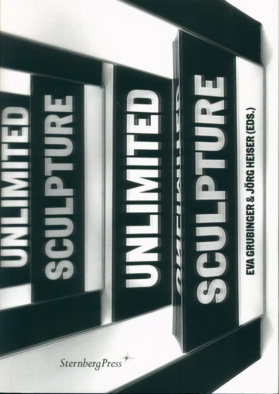 Sculpture unlimited / Eva Grubinger and Jorg Heiser (eds.) cover