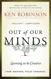 Out of our minds : learning to be creative / Sir Ken Robinson cover