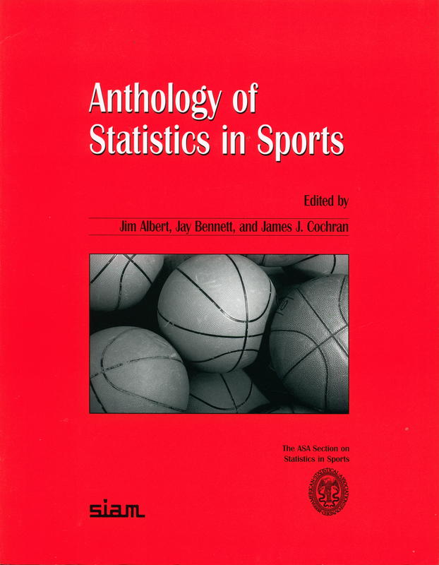 Anthology of statistics in sports / edited by Jim Albert, Jay Bennett, James J. Cochran cover