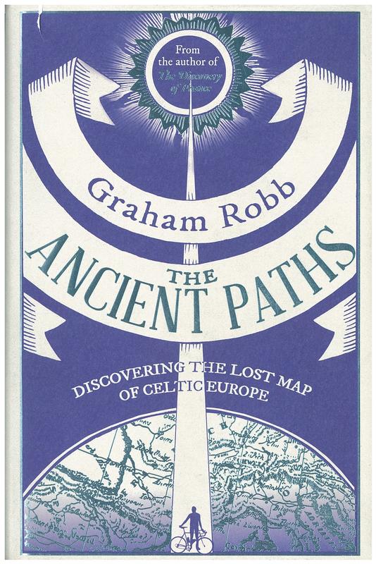 The ancient paths : discovering the lost map of Celtic Europe / Graham Robb cover