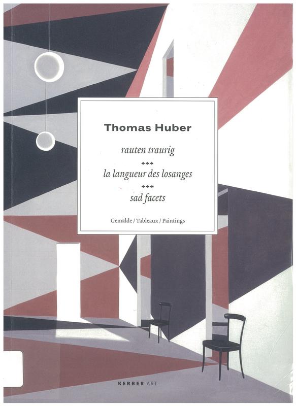 Thomas Huber : sad facets = rauten traurig = la langueur des losanges : gemalde, tableaux, paintings cover