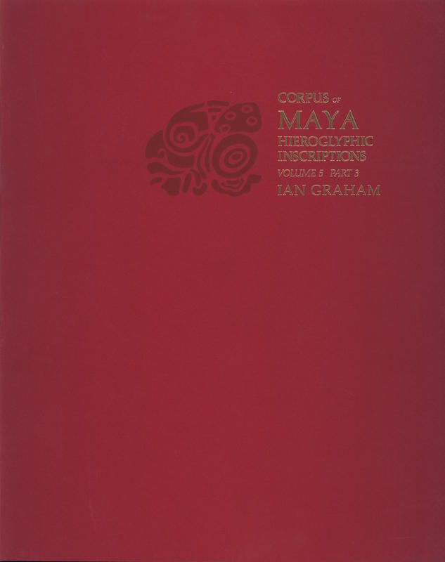 Corpus of Maya hieroglyphic inscriptions : volume 5, part 3 / Ian Graham cover