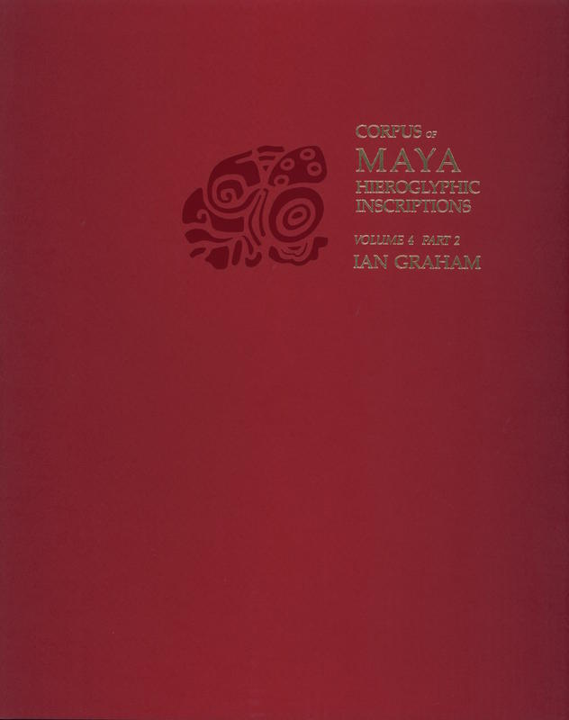 Corpus of Maya hieroglyphic inscriptions : volume 4, part 2 / Ian Graham cover
