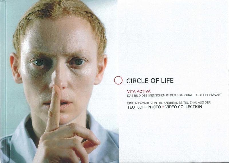 Circle of life : vita activa, the human image in contemporary photography : a selection by Dr Andreas Beitin, ZKM, from the Teutloff Photo   Video Collection cover
