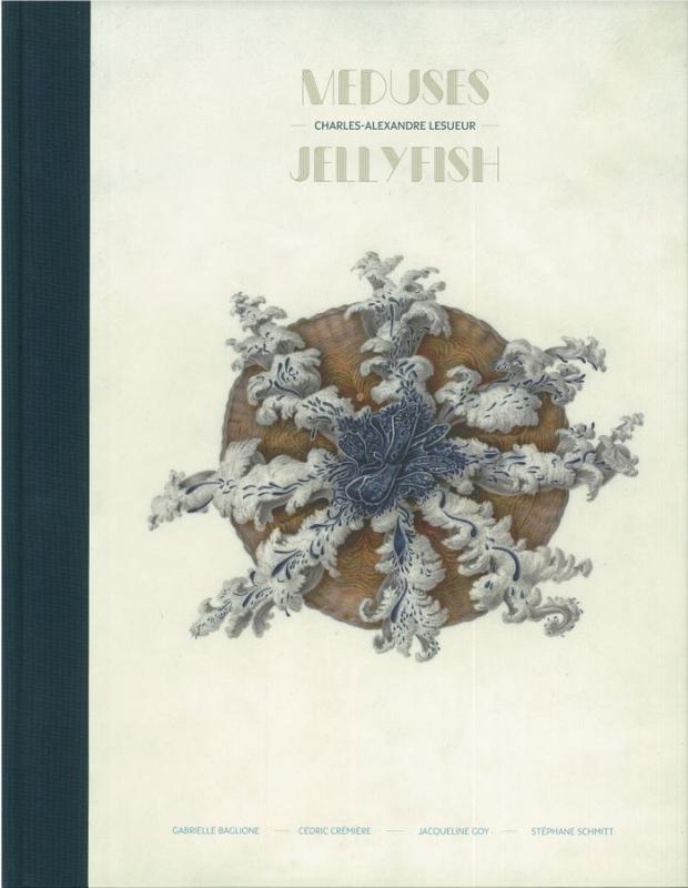 Charles-Alexandre Lesueur : meduses - jellyfish / Gabrielle Baglione, Cédric Crémière, Jacqueline Goy & Stéphane Schmitt cover
