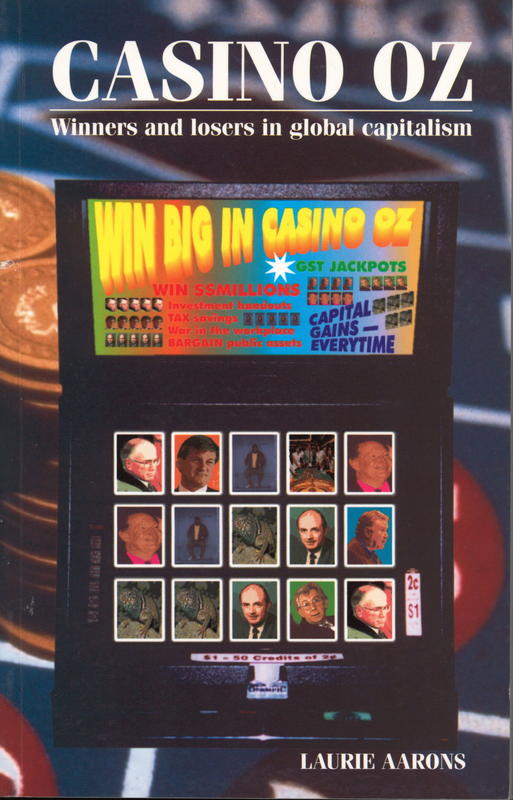 Casino Oz : winners and losers in global capitalism / Laurie Aarons cover
