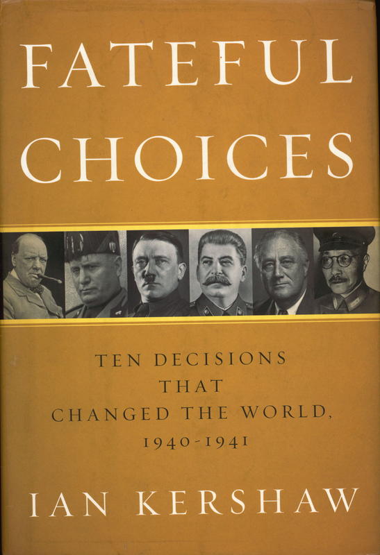 Fateful choices : ten decisions that changed the world, 1940-1941 / Ian Kershaw cover