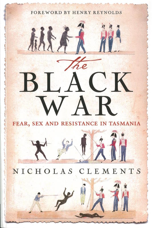 The Black War : fear, sex and resistance in Tasmania / Nicholas Clements cover