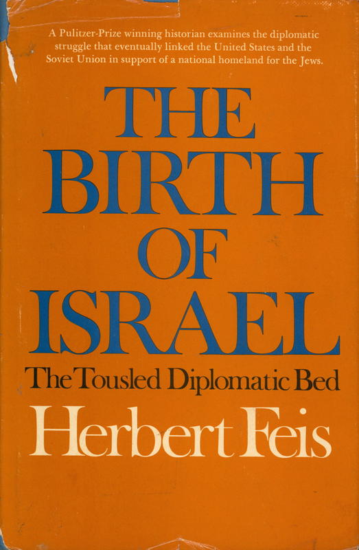 The birth of Israel : the tousled diplomatic bed / Herbert Feis cover