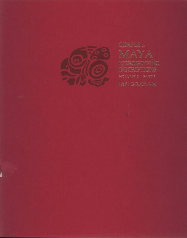 Corpus of Maya hieroglyphic inscriptions : volume 2, part 3 / Ian Graham cover