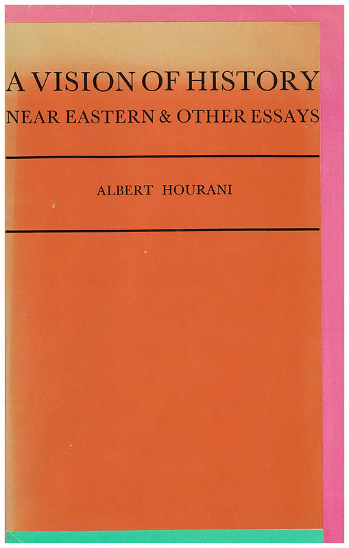 A vision of history : Near Eastern and other essays / Albert Hourani cover