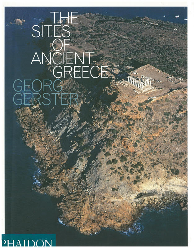 The sites of ancient Greece / Georg Gerster, with an introduction by Paul Cartledge cover