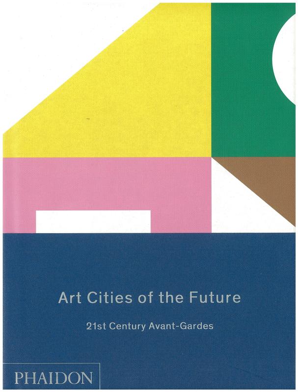 Art cities of the future : 21st Century avant-gardes / Antawan I. Byrd [and 11 others] cover