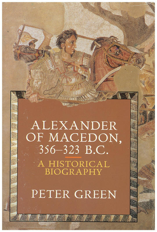 Alexander of Macedon 356-323 B.C. : a historical biography / Peter Green cover