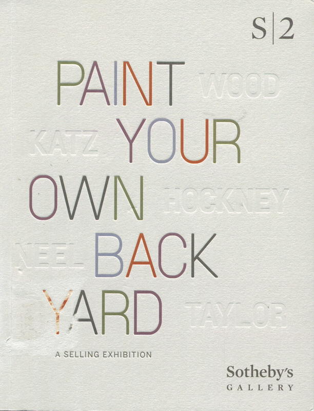 S2 : Paint your own back yard : a selling exhibition, 11 June-24 July 2015 / Sotheby's Gallery cover