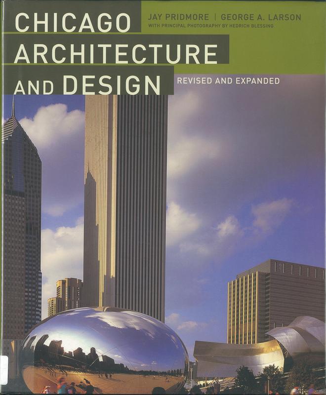 Chicago architecture and design / Jay Pridmore, George A. Larson with principal photography by Hedrich Blessing cover