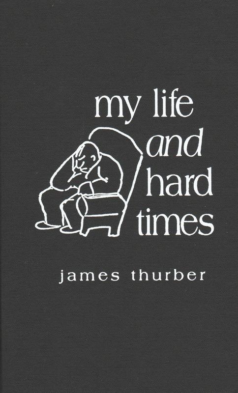 My life and hard times / by James Thurber, with an introduction by John K. Hutchens cover