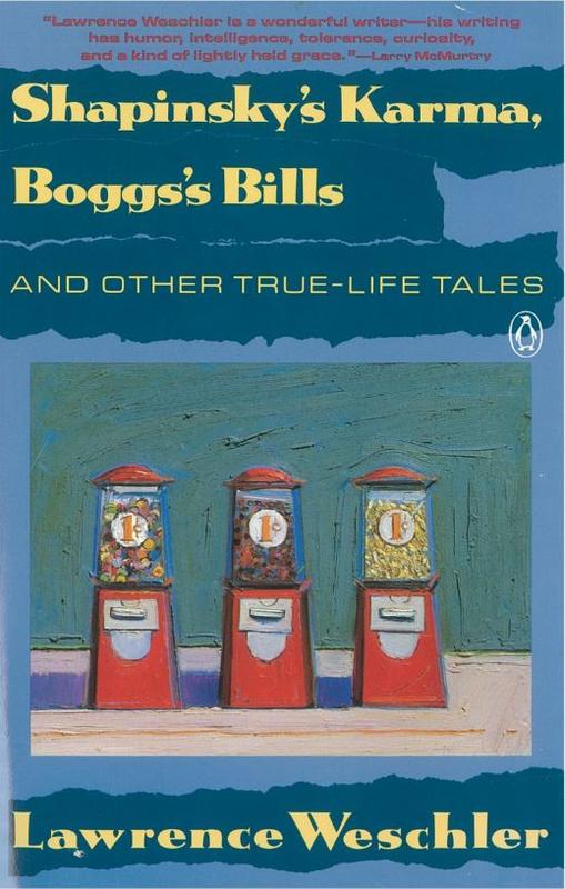 Shapinsky's karma, Boggs's bills and other true-life tales / by Lawrence Weschler cover
