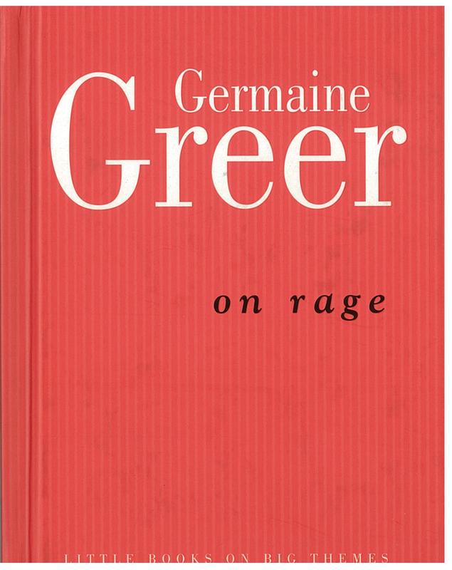 On rage / by Germaine Greer cover