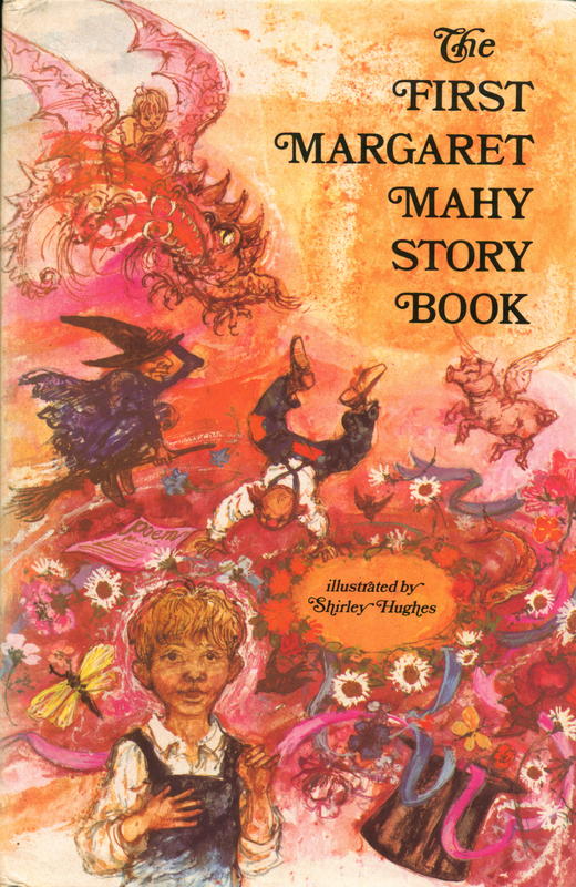 The first Margaret Mahy story book : stories and poems by Margaret Mahy / illustrated by Shirley Hughes cover