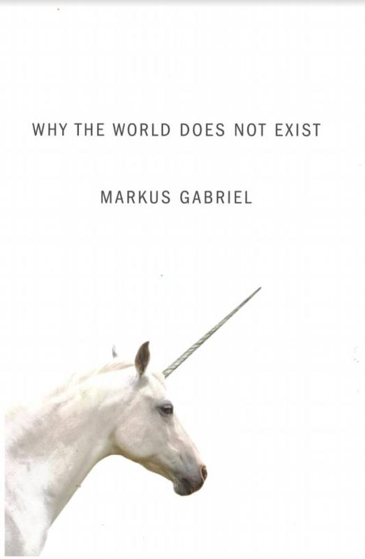 Why the world does not exist / Markus Gabriel, translated by  Gregory S. Moss cover