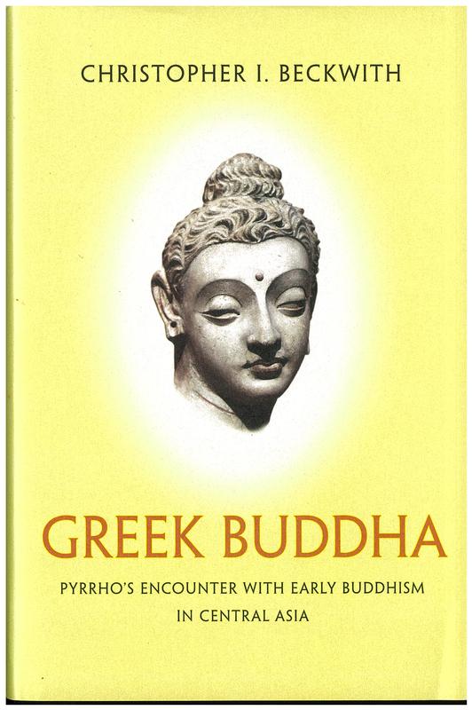 Greek Buddha : Pyrrho's encounter with early Buddhism in Central Asia / Christopher I. Beckwith cover