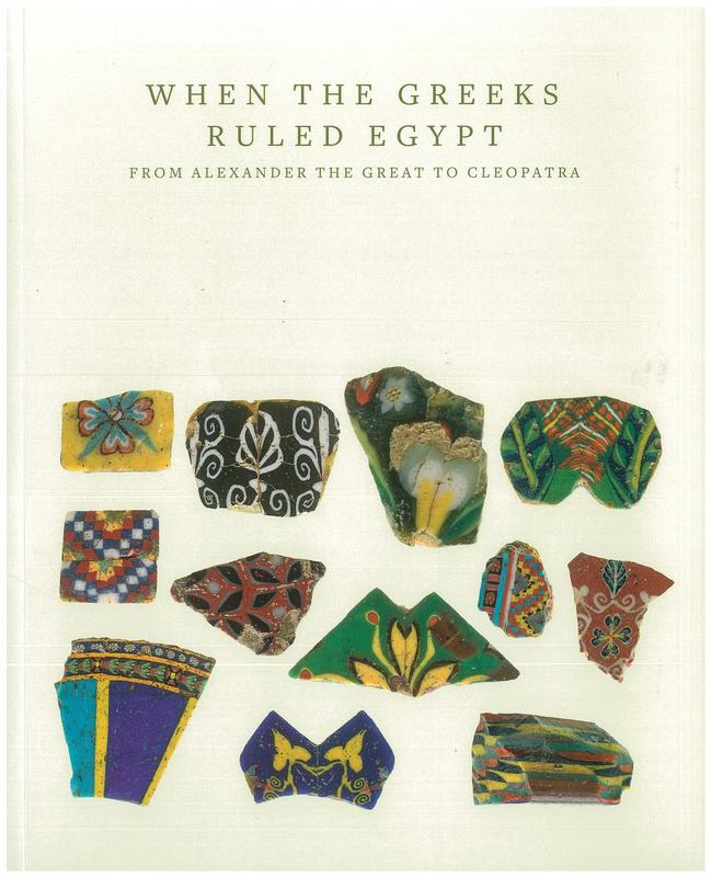 When the Greeks ruled Egypt : from Alexander the Great to Cleopatra / edited by Roberta Casagrande-Kim ; with contributions by Mary C. Greuel, Roger S. Bagnall, Dee L. Clayman, Roberta Casagrande-Kim, and Olaf E. Kaper cover
