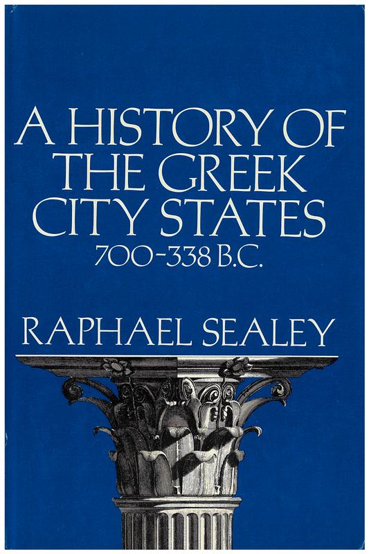 A history of the Greek city states ca. 700-338 B.C. / Raphael Sealey cover
