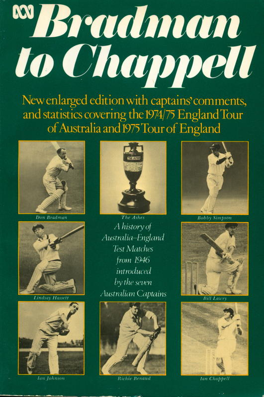 Bradman to Chappell : a history of Australia-England test matches from 1946, introduced by the seven Australian captains / [Don Bradman, Lindsay Hassett, Ian Johnson, Richie Benaud, Bobby Simpson, Bill Lawry, Ian Chappell] cover
